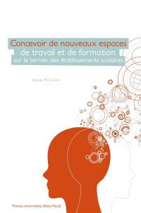 Concevoir de nouveaux espaces de travail et de formation sur le terrain des établissements scolaires