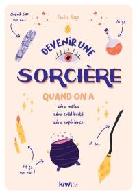 Devenir une sorcière : quand on a zéro matos, zéro crédibilité, zéro expérience