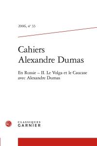 En Russie. Vol. 2. La Volga et le Caucase avec Alexandre Dumas