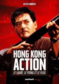 Hong Kong action : le sabre, le poing et le fusil