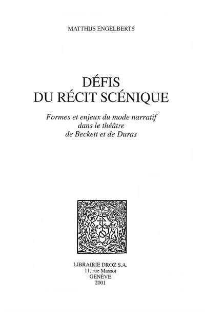 Défis du récit scénique : formes et enjeux du mode narratif dans le théâtre de Beckett et de Duras