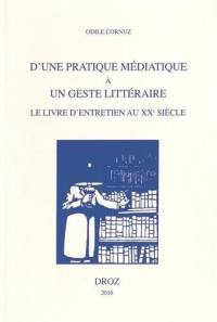 D'une pratique médiatique à un geste littéraire : le livre d'entretien au XXe siècle