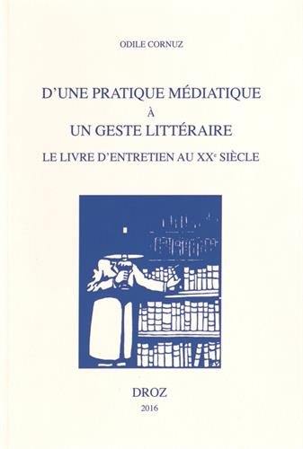 D'une pratique médiatique à un geste littéraire : le livre d'entretien au XXe siècle