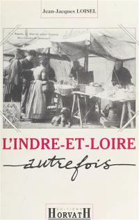 L'Indre-et-Loire autrefois