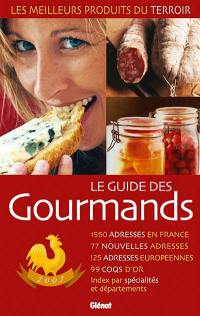 Le guide des gourmands 2007 : les meilleurs produits du terroir