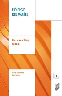 L'énergie des marées : hier, aujourd'hui, demain