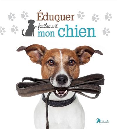 Eduquer facilement mon chien