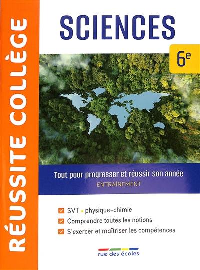 Sciences 6e : tout pour progresser et réussir son année : entraînement