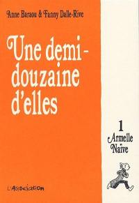 Une demi-douzaine d'elles. Vol. 1. Armelle naïve