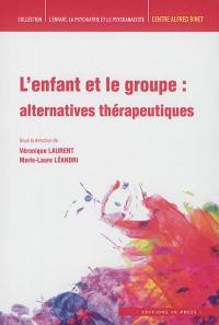 L'enfant et le groupe : alternatives thérapeutiques