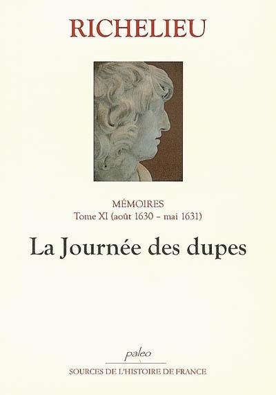 Mémoires. Vol. 11. La journée des dupes : août 1630- mai 1631