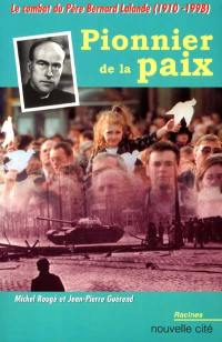 Pionnier de la paix : le combat du Père Bernard Lalande (1910-1998)