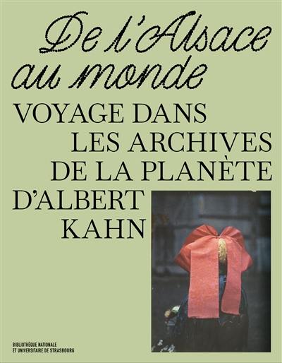 De l'Alsace au monde : voyage dans les Archives de la planète d'Albert Kahn