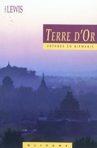 Terre d'or : voyages en Birmanie