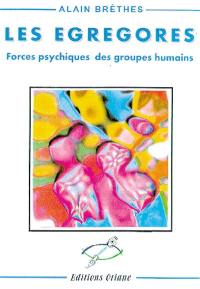 Les égrégores : l'inconscient collectif des groupes humains