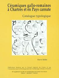 Etudes sur Chartres. Vol. 1. Céramiques gallo-romaines à Chartres et en pays carnute : catalogue typologique