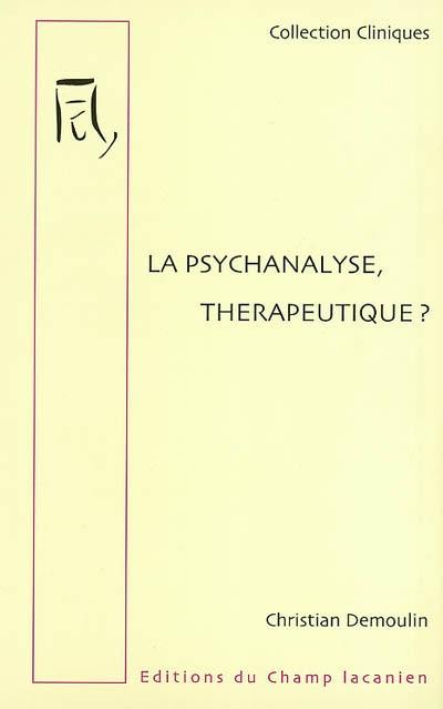 La psychanalyse, thérapeutique ?