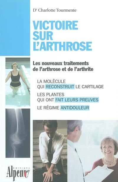 Victoire sur l'arthrose : les nouveaux traitements de l'arthrose et de l'arthrite