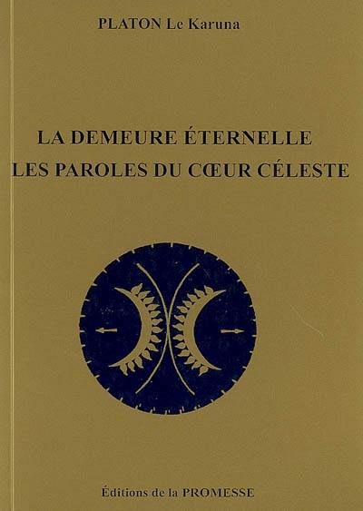 La demeure éternelle. Les paroles du coeur céleste