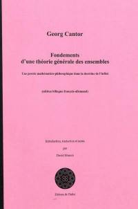 Fondements d'une théorie générale des ensembles : une percée mathématico-philosophique dans la doctrine de l'infini