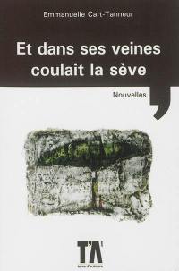 Et dans ses veines coulait la sève