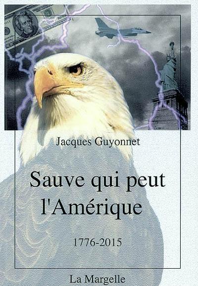 Sauve qui peut l'Amérique : 1776-2015