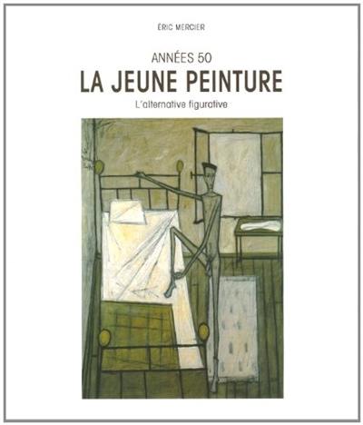 Années 50 : la jeune peinture et l'alternative figurative : dictionnaire illustré