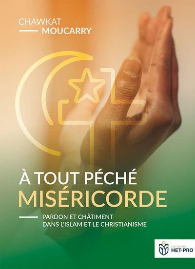 A tout péché miséricorde : pardon et châtiment dans l'islam et le christianisme