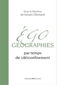 Egogéographies : par temps de (dé)confinement