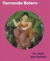 Fernando Botero : au-delà des formes