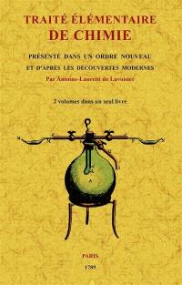 Traité élémentaire de chimie : présenté dans un ordre nouveau et d'après les découvertes modernes : avec figures
