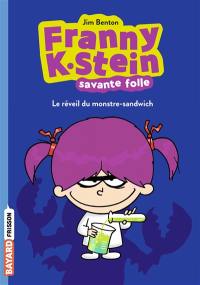 Franny K. Stein, savante folle. Vol. 1. Le réveil du monstre-sandwich