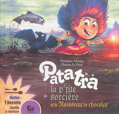 Patatra la p'tite sorcière et le ruisseau de chocolat