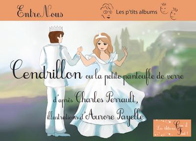 Cendrillon ou La petite pantoufle de verre