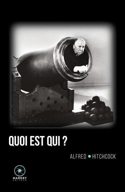 Hitchcock par Hitchcock. Vol. 2. Quoi est qui ?