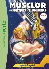 Musclor et les maîtres de l'Univers. Vol. 1. L'épée de Grayskull