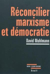 Réconcilier marxisme et démocratie