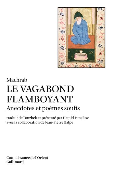 Le Vagabond flamboyant : anecdotes et poèmes soufis