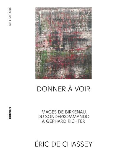 Donner à voir : images de Birkenau, du Sonderkommando à Gerhard Richter