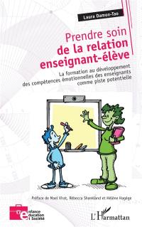 Prendre soin de la relation enseignant-élève : la formation au développement des compétences émotionnelles des enseignants comme piste potentielle