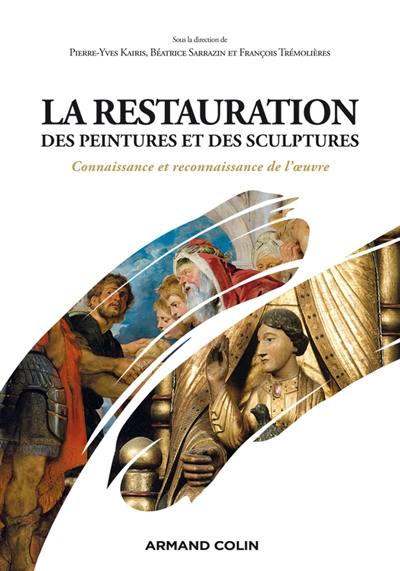 La restauration des peintures et des sculptures : connaissance et reconnaissance de l'oeuvre