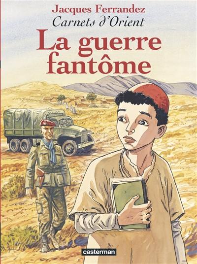 Carnets d'Orient. Vol. 6. La guerre fantôme