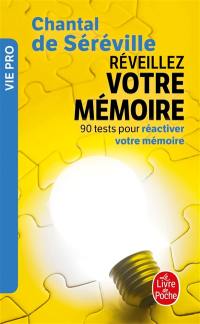 Réveillez votre mémoire : 90 tests pour réactiver votre mémoire