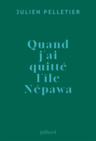 Quand j'ai quitté l'île Népawa : récit