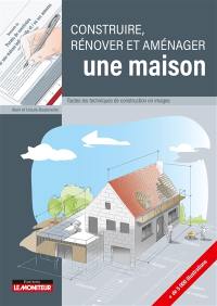 Construire, rénover et aménager une maison : toutes les techniques de construction en images