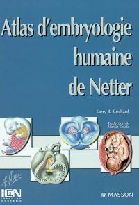 Atlas d'embryologie humaine de Netter