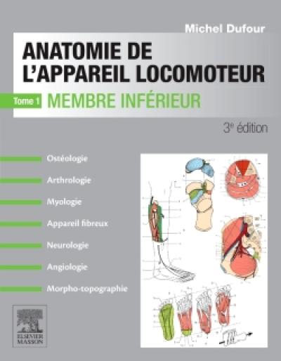 Anatomie de l'appareil locomoteur : ostéologie, arthrologie, myologie, appareil fibreux, neurologie, angiologie, morpho-topographie. Vol. 1. Membre inférieur