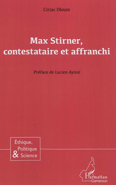 Max Stirner, contestataire et affranchi