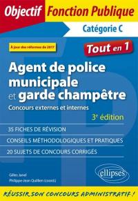 Agent de police municipale et garde champêtre : concours externes et internes, catégorie C : tout en 1