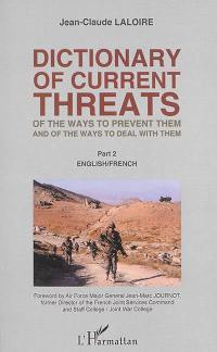 Dictionnaire des menaces contemporaines, de leur prévention et de leur traitement : français-anglais, anglais-français. Vol. 2. English-French. Dictionary of current threats, of the ways to prevent them and of the ways to deal with them : French-English, English-French. Vol. 2. English-French